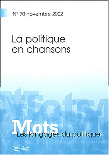 Mots, les langages du politique, N° 70 Novembre 2002 : La politique en chansons