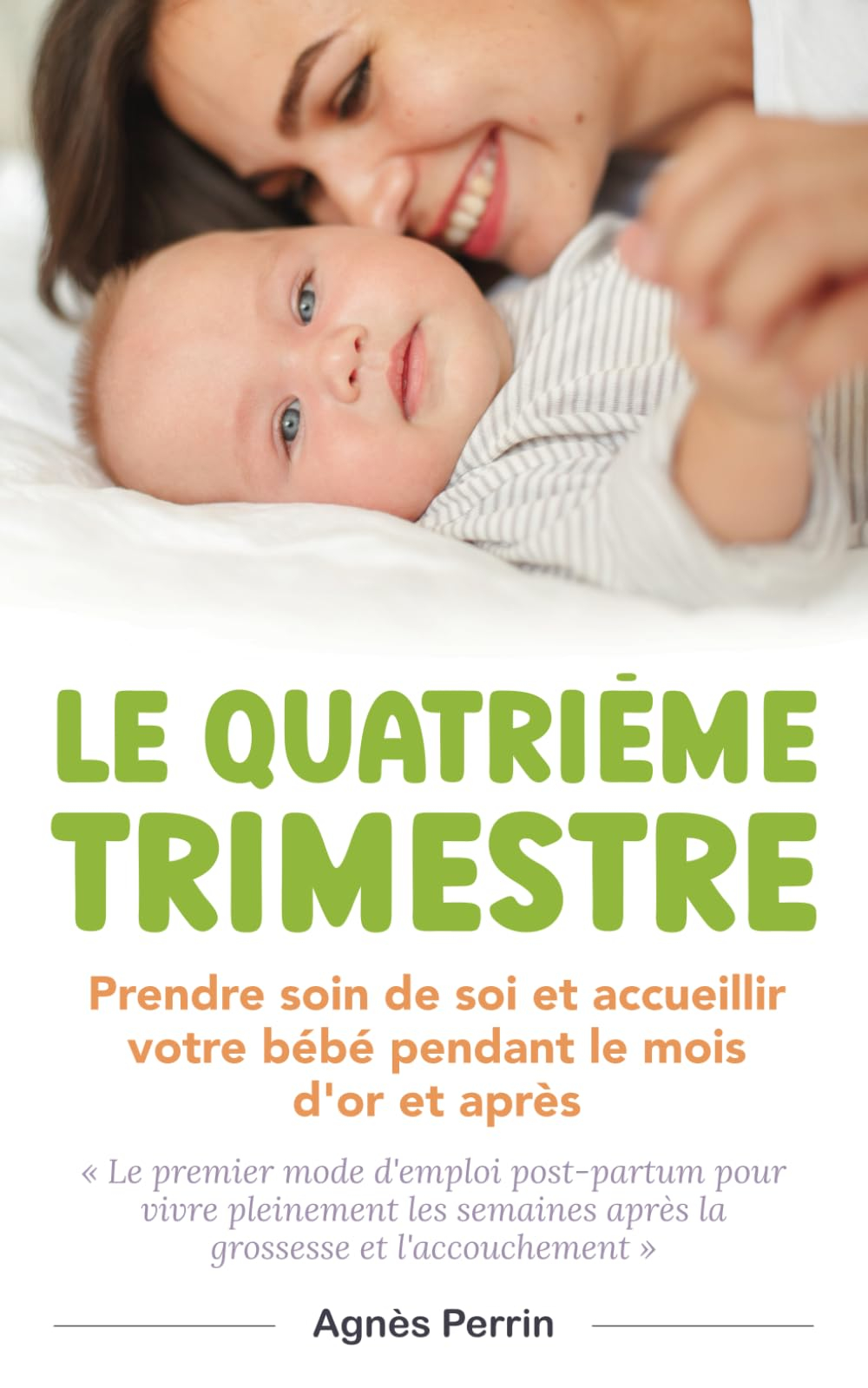 Le Quatrième Trimestre: Prendre soin de soi et accueillir votre bébé pendant le mois d'or et après. 