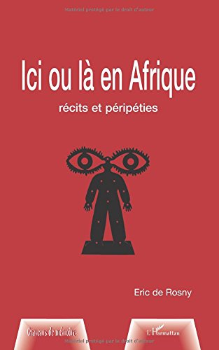 Ici ou là en Afrique : récits et péripéties