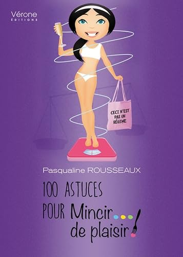 100 astuces pour mincir de plaisir