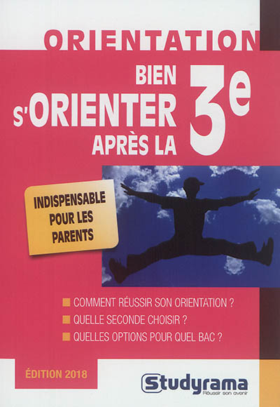 Bien s'orienter après la 3e : comment réussir son orientation ? Quelle seconde choisir ? Quelles opt