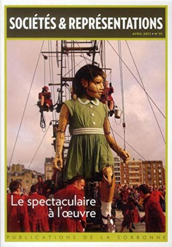 Sociétés & représentations, n° 31. Le spectaculaire à l'oeuvre