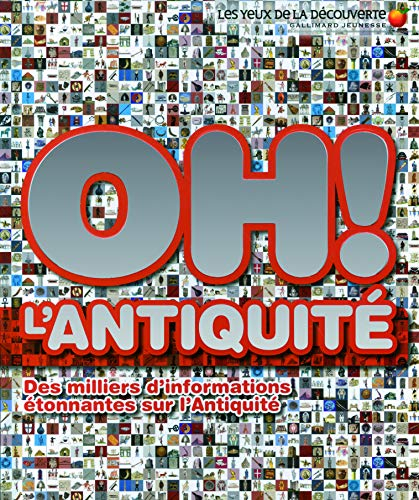 Oh ! L'Antiquité : des milliers d'informations étonnantes sur l'Antiquité