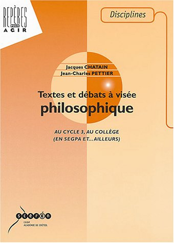 Textes et débats à visée philosophique : au cycle 3, au collège, en SEGPA et... ailleurs
