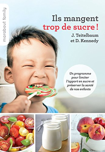 Ils mangent trop de sucre ! : un programme pour limiter l'apport en sucre et préserver la santé de n