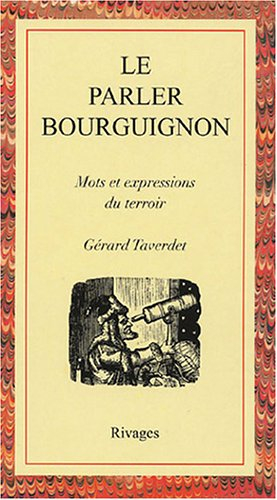 Le parler bourguignon : mots et expressions du terroir