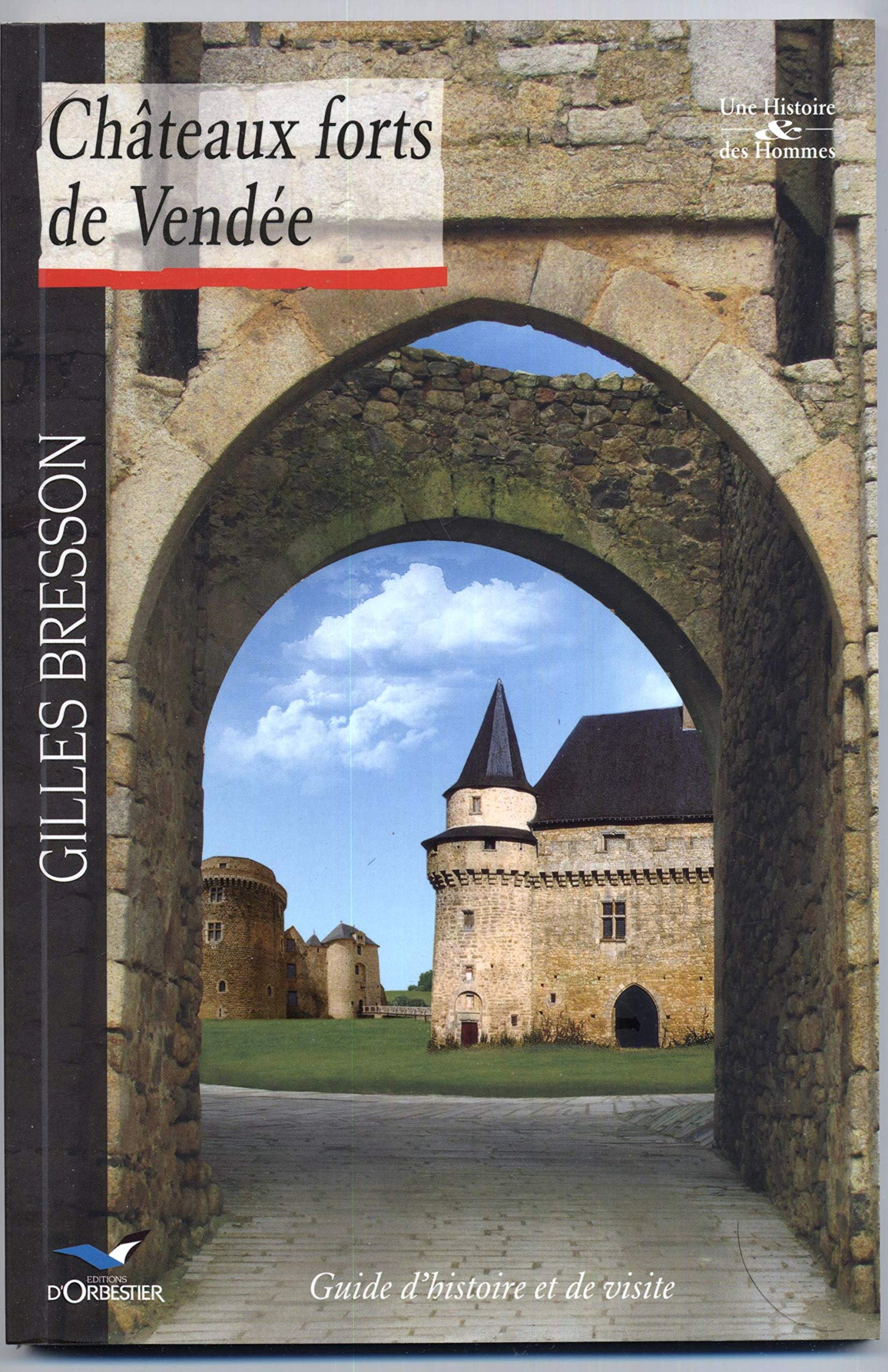 Châteaux forts de Vendée : guide d'histoire et de visite