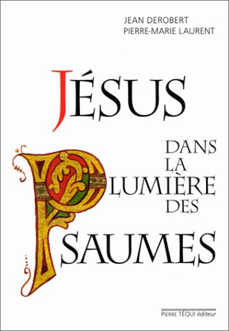 Jésus dans la lumière des psaumes