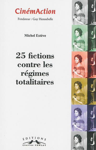 CinémAction, n° 153. 25 fictions contre les régimes totalitaires