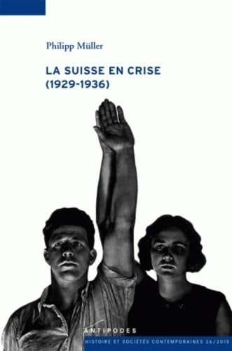 La Suisse en crise (1929-1936) : les politiques monétaire, financière, économique et sociale de la C