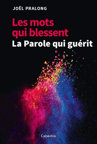 Les mots qui blessent, la Parole qui guérit