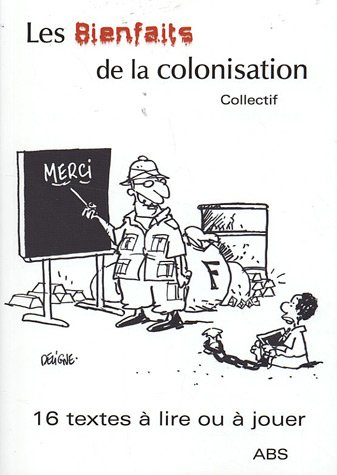 Les bienfaits de la colonisation : 18 textes de 16 auteurs