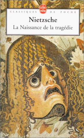 La naissance de la tragédie ou Hellénisme et pessimisme