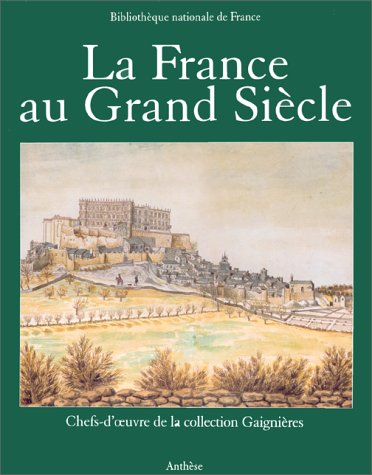 La France au Grand Siècle : chefs-d'oeuvre de la collection Gaignières