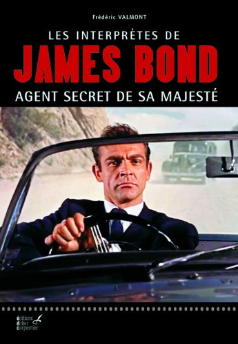 Les interprètes de James Bond, agent secret de Sa Majesté