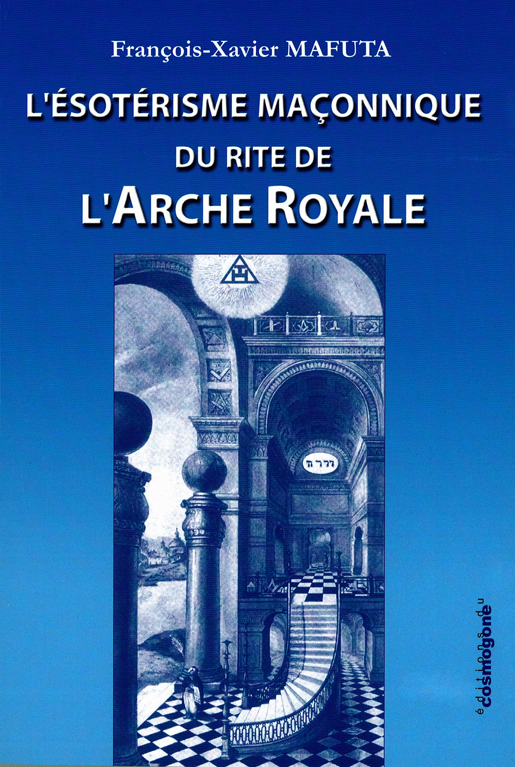 L'ésotérisme maçonnique du rite de l'arche royale