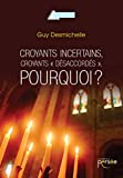 CROYANTS INCERTAINS, CROYANTS « DESACCORDES », POURQUOI ?
