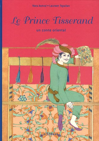 Le prince tisserand : un conte oriental
