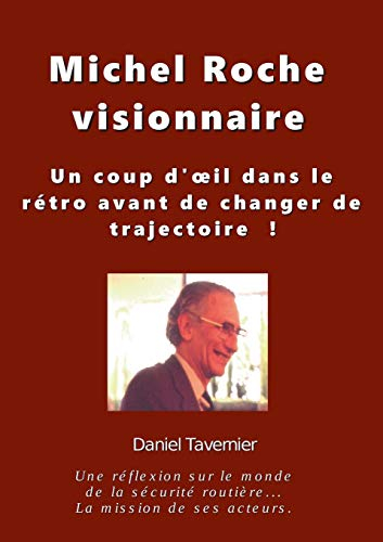 Michel Roche Visionnaire en sécurité routière : Un coup d'oeil dans le rétro avant de changer de tra