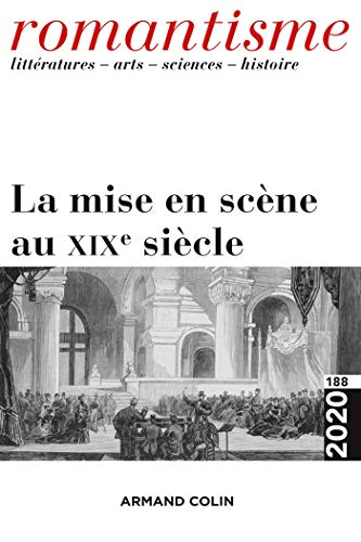 Romantisme, n° 188. La mise en scène au XIXe siècle