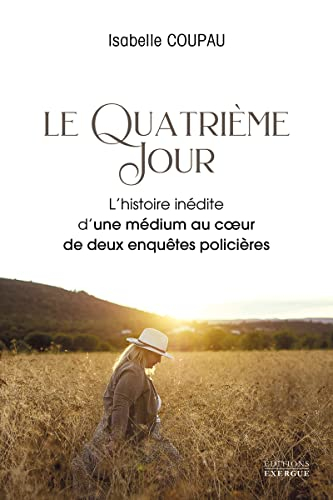 Le quatrième jour : l'histoire inédite d'une médium au coeur de deux enquêtes policières