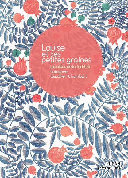 Louise et ses petites graines : les aléas de la fertilité