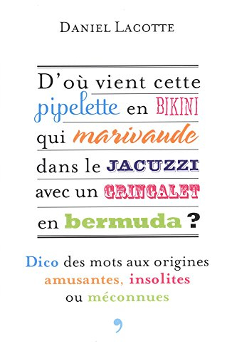 D'où vient cette pipelette en bikini qui marivaude dans le jacuzzi avec un gringalet en bermuda ? : 