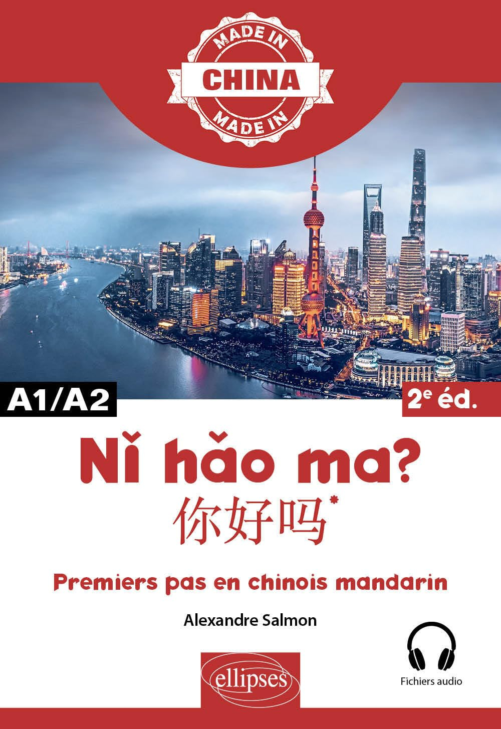 Ni hao ma ? : premiers pas en chinois mandarin : A1-A2
