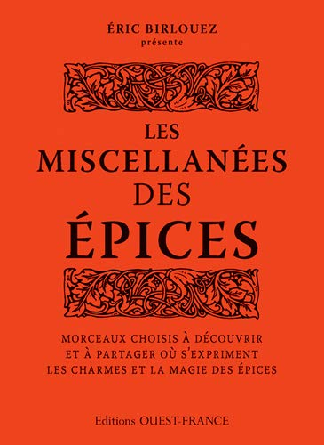 Les miscellanées des épices : morceaux choisis à découvrir et à partager où s'expriment les charmes 