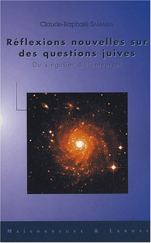 Réflexions nouvelles sur des questions juives : du singulier à l'universel