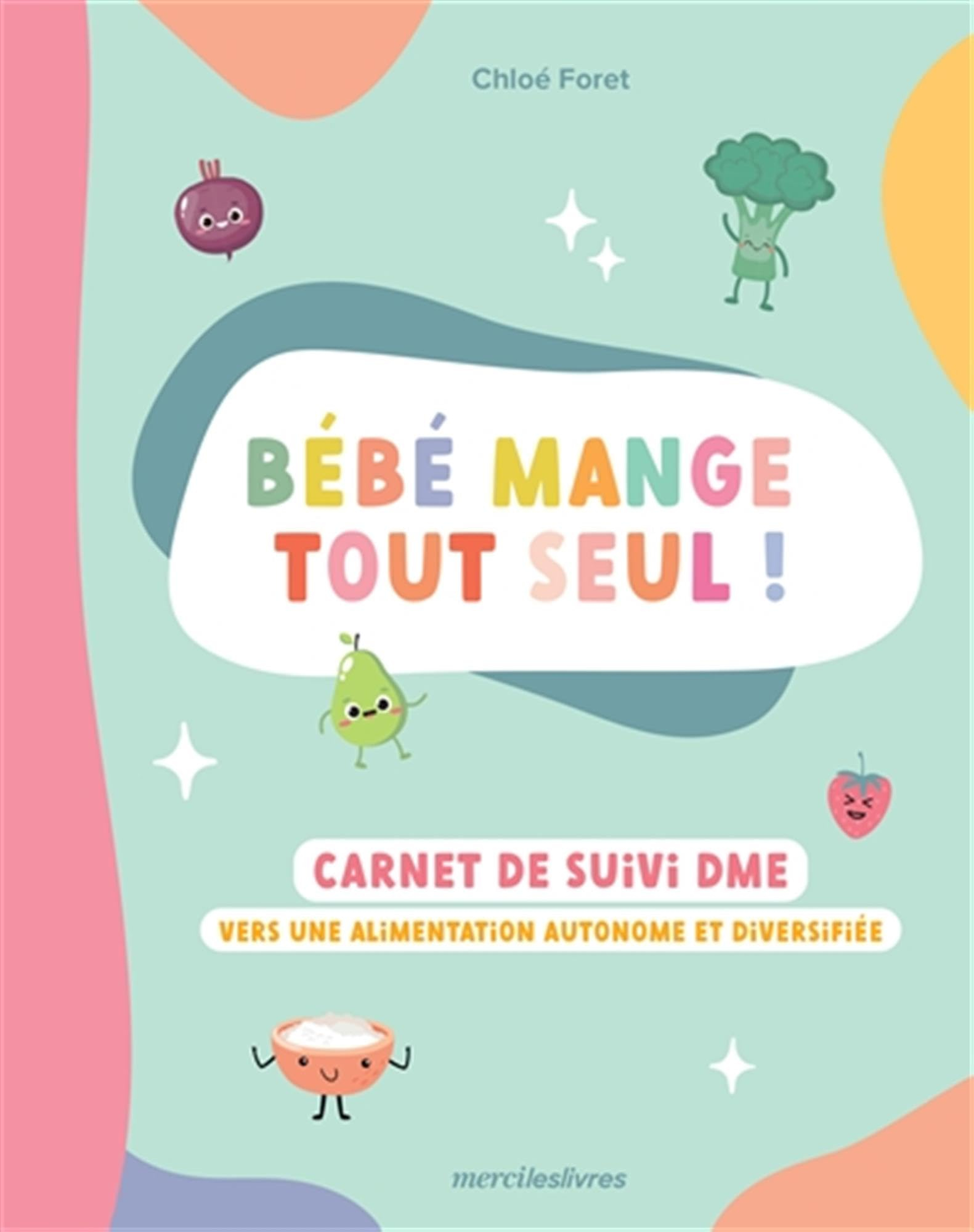 Bébé mange tout seul ! : carnet de suivi DME : vers une alimentation autonome et diversifiée