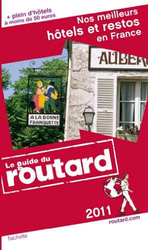 Nos meilleurs hôtels et restos en France : 2011