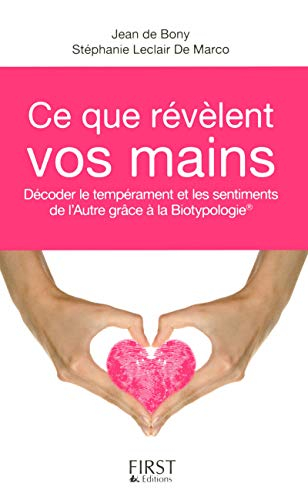Ce que révèlent vos mains : décoder le tempérament et les sentiments de l'autre grâce à la biotypolo