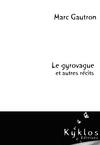 Le gyrovague : et autres récits