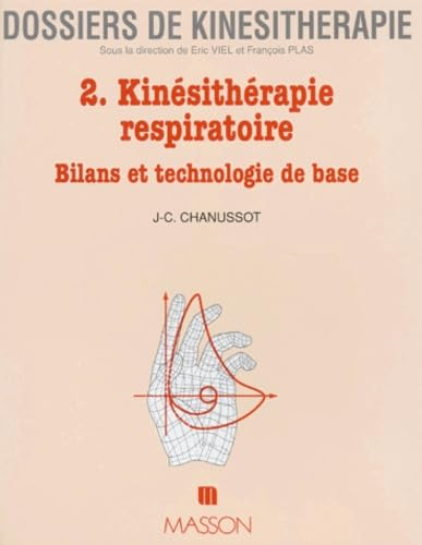 Dossiers de kinésithérapie, n° 2. Kinésithérapie respiratoire : bilan et technologie de base