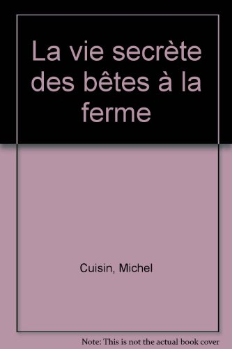 la vie secrete des betes : a la ferme