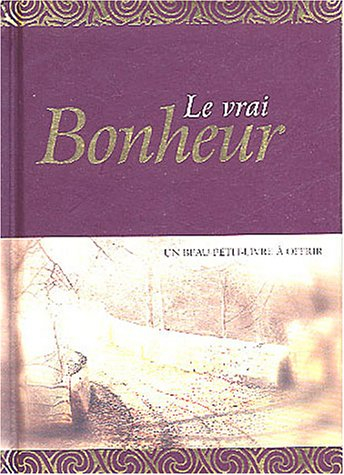 Le vrai bonheur : une sélection de belles peintures et de beaux textes