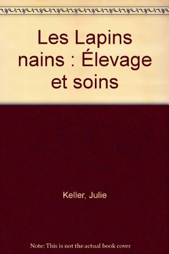 Les Lapins nains : élevage et soins