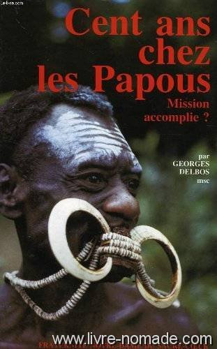 cent ans chez les papous. mission accomplie ?