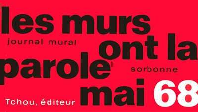 Journal mural, mai 68 : Sorbonne, Odéon, Nanterre, etc...