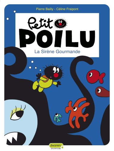 Petit Poilu. Vol. 1. La sirène gourmande