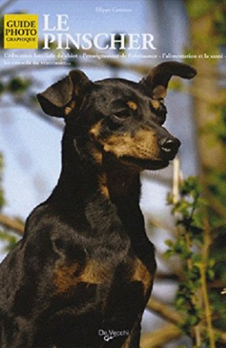 Le pinscher : l'éducation familiale du chiot, l'enseignement de l'obéissance, l'alimentation et la s