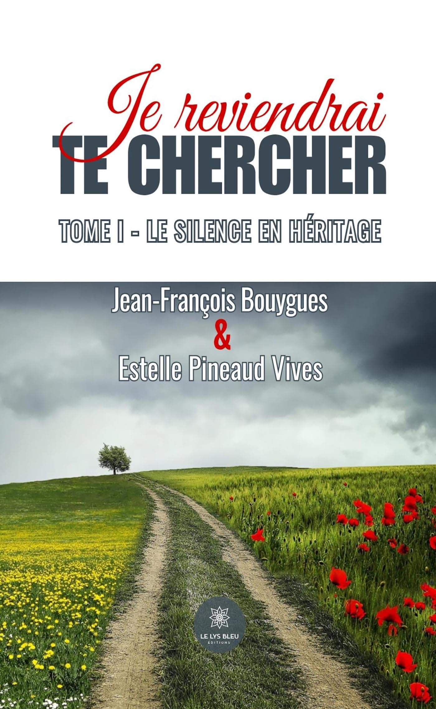 Je reviendrai te chercher - Tome I : Le silence en héritage