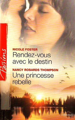 Rendez-vous avec le destin. Une princesse rebelle