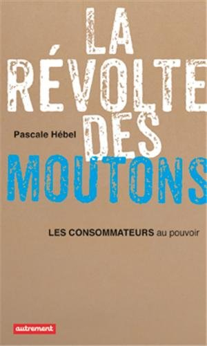 La révolte des moutons : les consommateurs au pouvoir