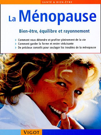 La ménopause : bien-être, équilibre et rayonnement : comment vous détendre et profiter de la vie, co