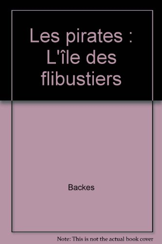 Les pirates. Vol. 1. L'île des flibustiers