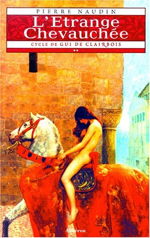 Cycle de Gui de Clairbois. Vol. 2. L'étrange chevauchée