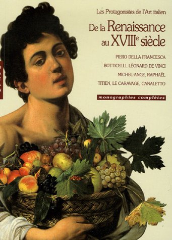 De la Renaissance au XVIIIe siècle, les protagonistes de l'art italien : Piero della Francesca, Bott