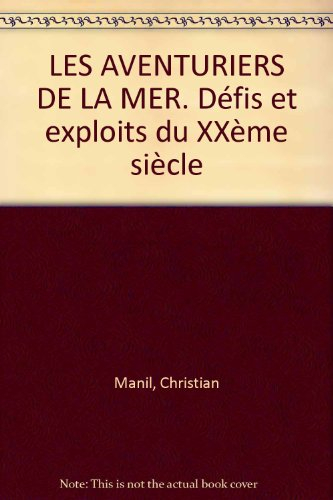 Aventuriers de la mer : défis et exploits du XXe siècle